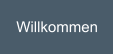 Willkommen