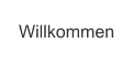 Willkommen