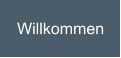 Willkommen