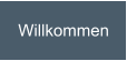 Willkommen